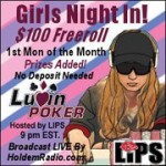 Luvin Poker $100 FREEROLL ~ GIRLS NIGHT IN! Hosted By LIPS